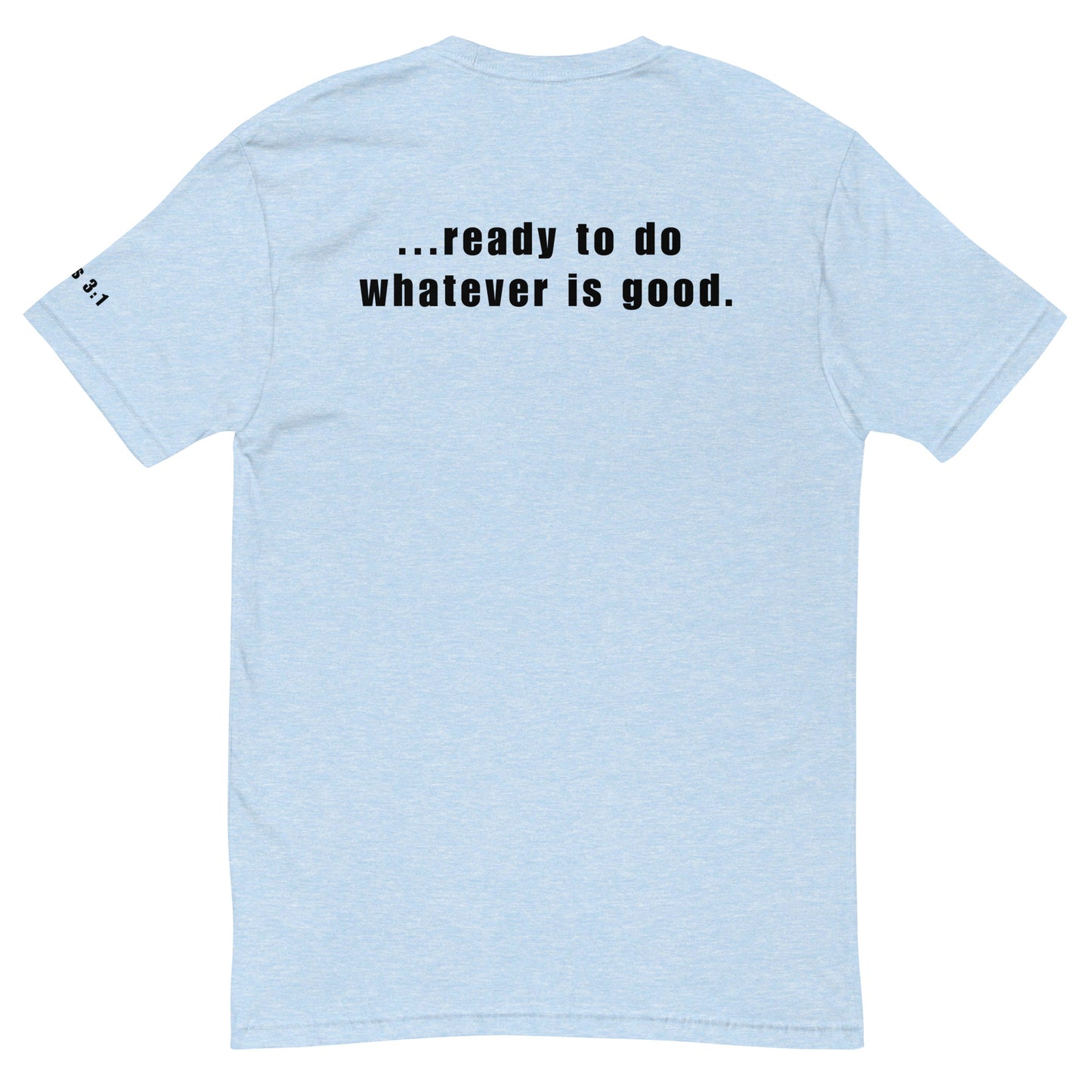 Ready To Do Whatever Is Good Short Sleeve T-shirt